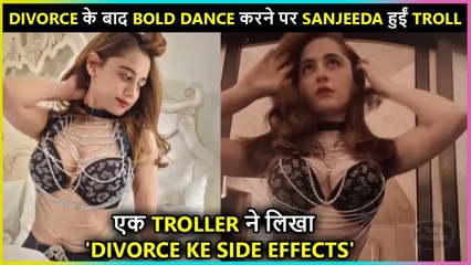 Sanjeeda Sheikh Got Trolled For Doing Bold Dance After Divorce