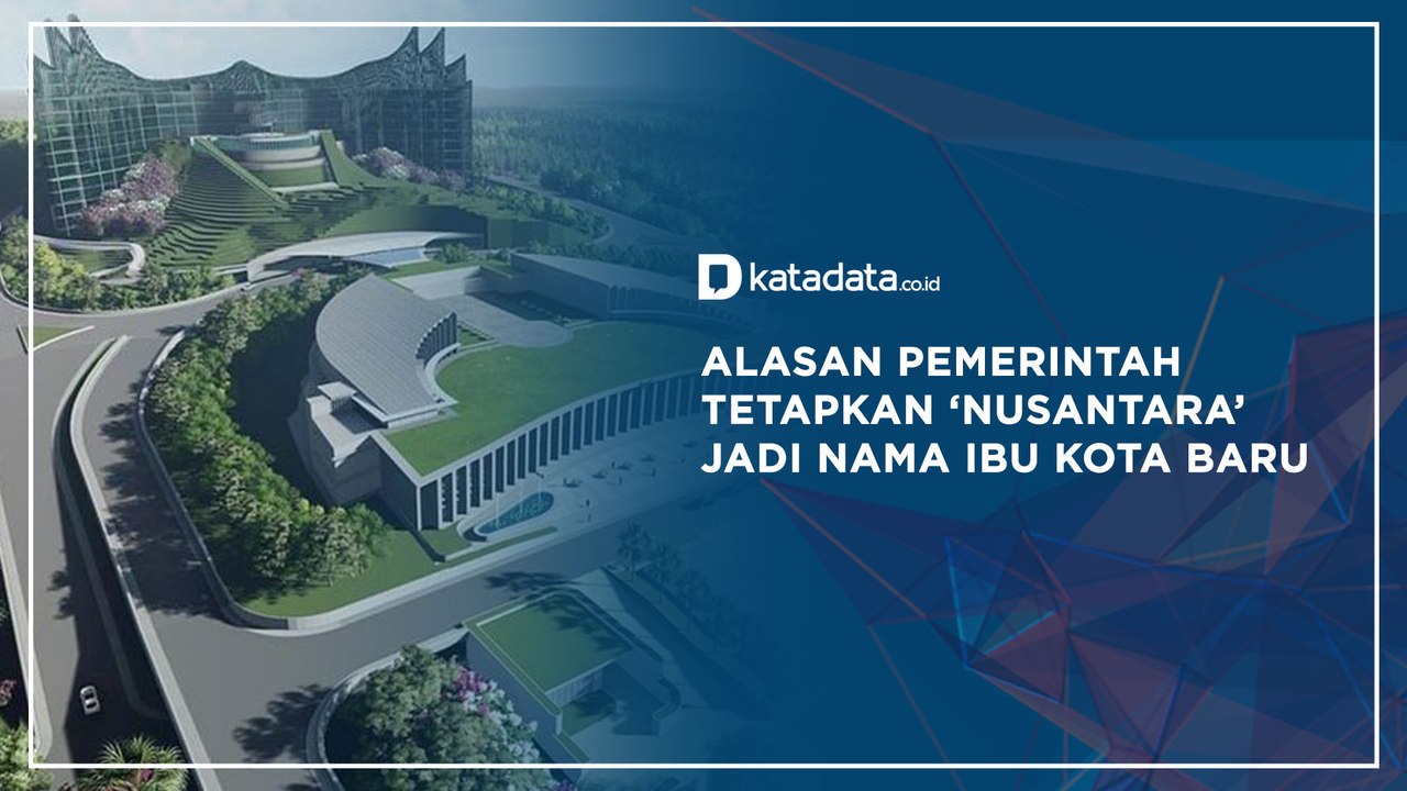 Alasan Pemerintah Tetapkan ‘Nusantara’ Jadi Nama Ibu Kota Baru | Katadata Indonesia