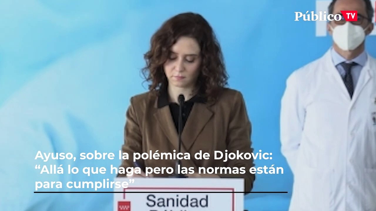 Ayuso, sobre la polémica de Djokovic: "No comparto su visión acerca de las vacunas, allá lo que haga pero las normas están para cumplirse"