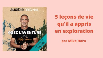 Mike Horn partage 5 leçons de vie qu’il a appris en exploration