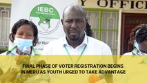 Final phase of voter registration begins in Meru as youth urged to take advantage