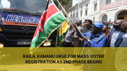 Raila, Kananu urge people to go for voter registration as second phase begins