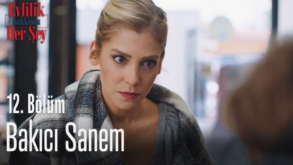 Bakıcı Sanem - Evlilik Hakkında Her Şey 12. Bölüm