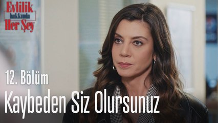 Kaybeden siz olursunuz - Evlilik Hakkında Her Şey 12. Bölüm
