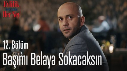 Başımı belaya sokacaksın - Evlilik Hakkında Her Şey 12. Bölüm