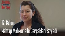 Mehtap mahkemede gerçekleri söyledi - Evlilik Hakkında Her Şey 12. Bölüm