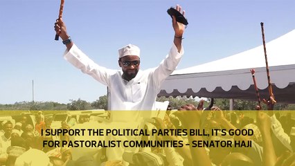 I support the Political Parties Bill, it's good for pastoralist communities - Senator Haji