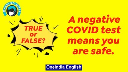Covid-19 | If you test negative, means you are safe? Oneindia News