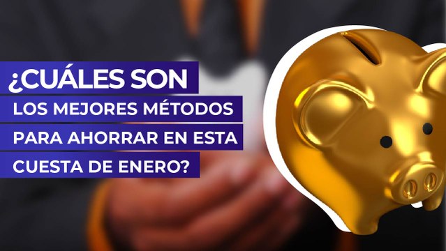 ¿Cuáles son los mejores métodos para ahorrar en esta cuesta de enero?