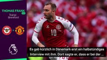 Frank zu Eriksen-Comeback: “Hoffe, er schafft es”