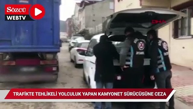 Trafikte tehlikeli yolculuk yapan kamyonet sürücüsüne ceza kesildi