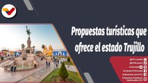 Programa 360º | Conozcas las propuestas turísticas que ofrece el estado Trujillo