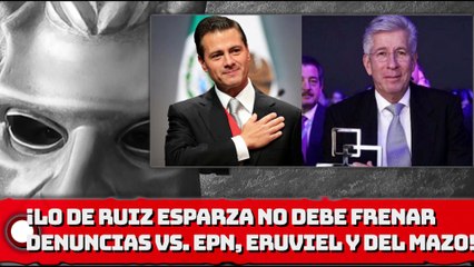 ¡Lo de Ruiz Esparza no debe frenar dnncs, aun quedan EPN, Eruviel y Del Mazo!