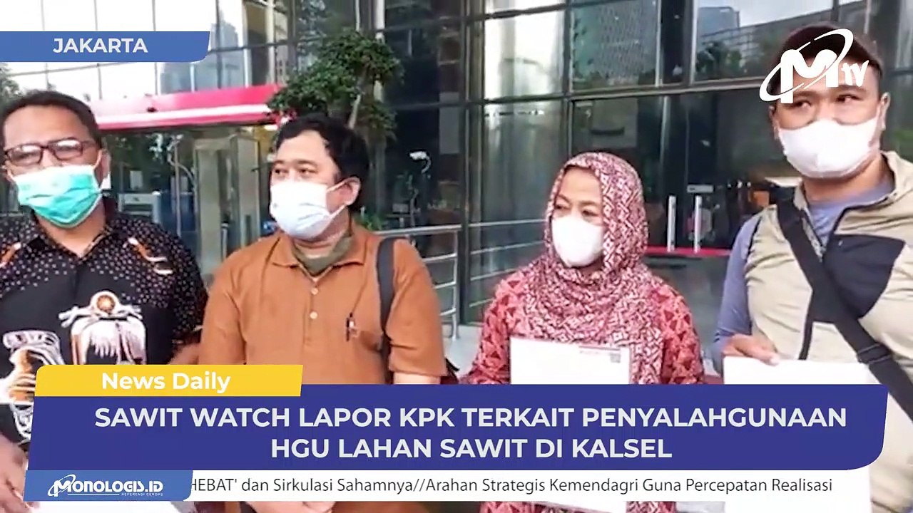 SAWIT WATCH LAPOR KPK, SOAL PENYALAHGUNAAN KAWASAN HUTAN DI KALSEL - MonologisTV