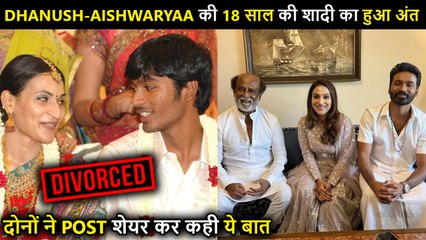 Dhanush Announces DIVORCE With Aishwaryaa Rajnikanth After 18 Years Of Marriage