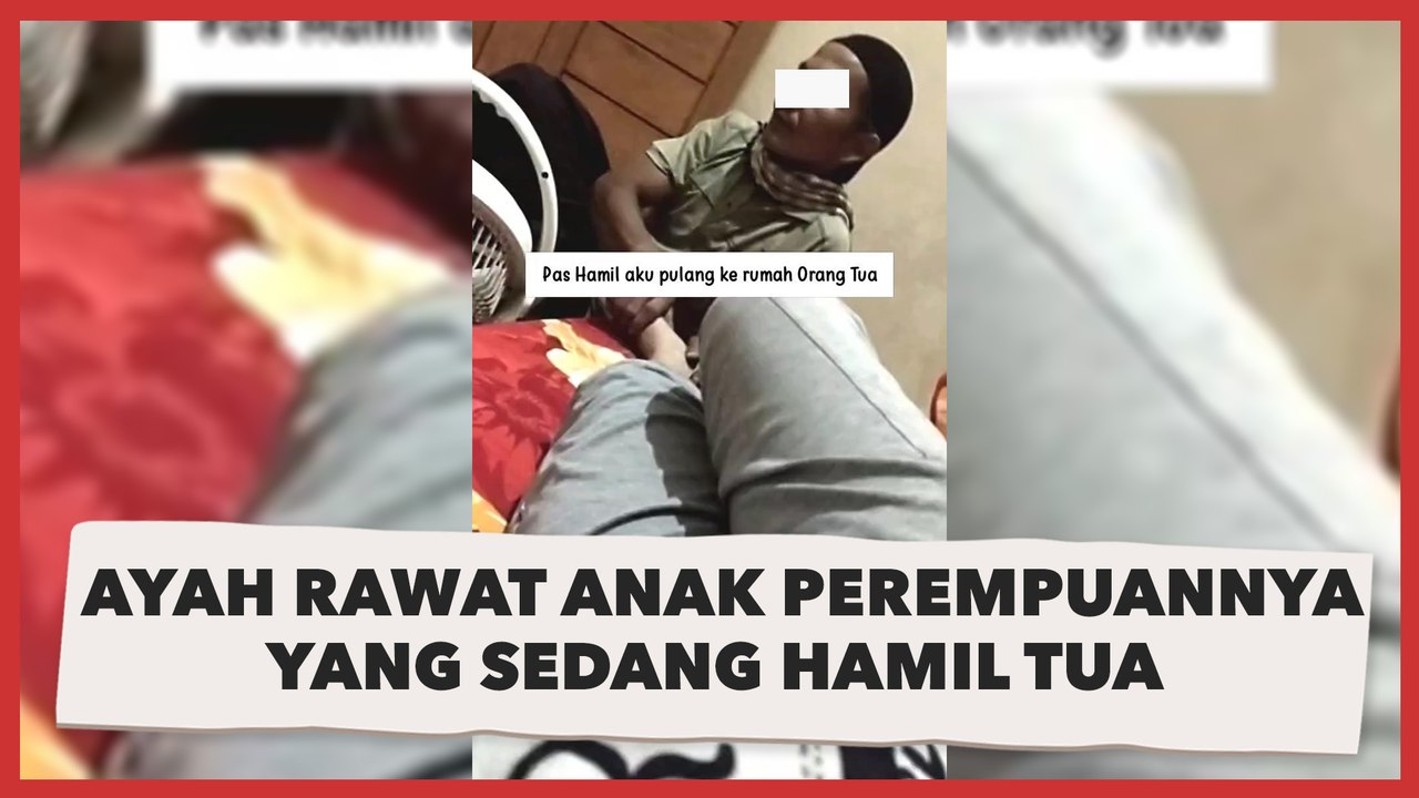 Beri Perhatian Penuh, Ayah Rawat Anak Perempuannya yang Sedang Hamil Tua Bikin Trenyuh