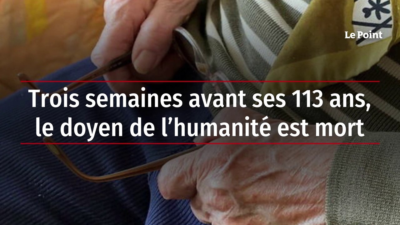 Trois semaines avant ses 113 ans, le doyen de l’humanité est mort