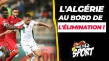 L'ALGÉRIE AU BORD DE L'ÉLIMINATION !#NEWSDUSPORT