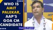 Goa Assembly polls 2022: Amit Palekar to be AAP’s CM candidate, says Kejriwal |Oneindia News