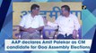AAP declares Amit Palekar as CM candidate for Goa Assembly Elections