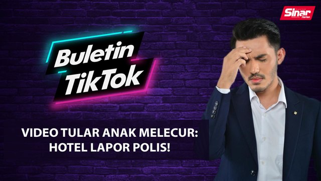 Video tular anak melecur: Hotel lapor polis!
