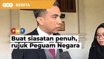 Akaun dagang Azam Baki: Lakukan siasatan penuh, rujuk Peguam Negara