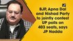 BJP, Apna Dal and Nishad Party to jointly contest UP polls on 403 seats, says JP Nadda
