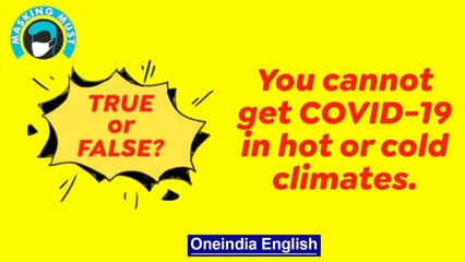 Covid-19 | You won't get ill in hot or cold climate? | Oneindia News
