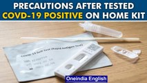 What to do if tested positive for Covid-19 on self-testing kit |Oneindia News