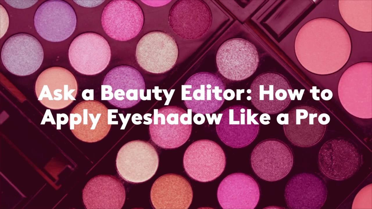 Ask a Beauty Editor: How to Apply Eyeshadow Like a Pro