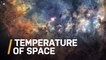 We’re Always Looking at the Temperature in Our Neighborhoods But What About Outer Space?