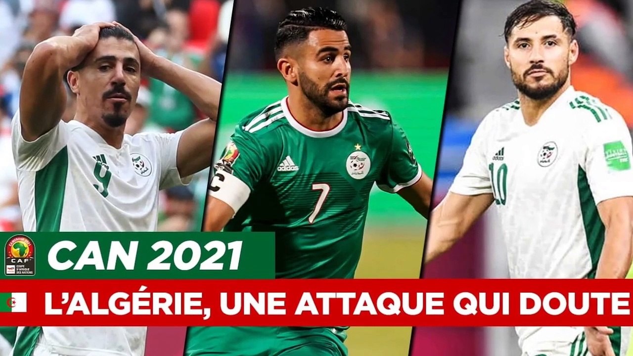 CAN 2021 : L'ALGÉRIE, UNE ATTAQUE QUI INQUIÈTE
