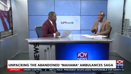 Unpacking the Abandoned “Mahama" Ambulances Saga - Upfront on JoyNews (19-1-22)