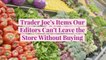 14 Trader Joe's Items Our Editors Can't Leave the Store Without Buying
