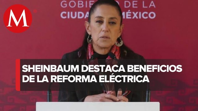 Puras mentiras : Sheinbaum descarta aumento de precios por reforma eléctrica