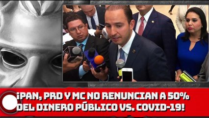 ¡PAN, PRD y MC se NIEGAN a renunciar a 50% del dinero público vs. COVID-19!