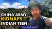 Chinese army kidnaps Indian teen from Arunachal Pradesh | Oneindia News