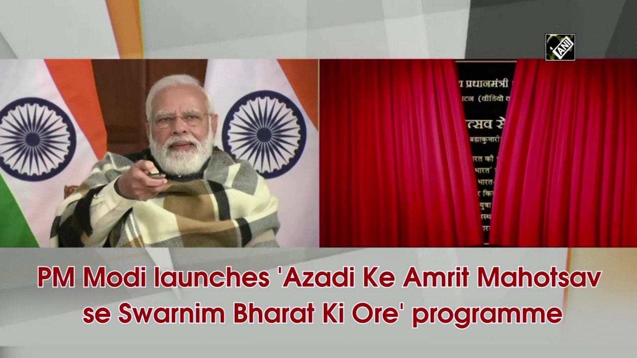 PM Modi launches 'Azadi Ke Amrit Mahotsav se Swarnim Bharat Ki Ore' programme