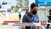 Derrame de petróleo: así luce el exclusivo balneario de Ancón tras ser afectado por el crudo