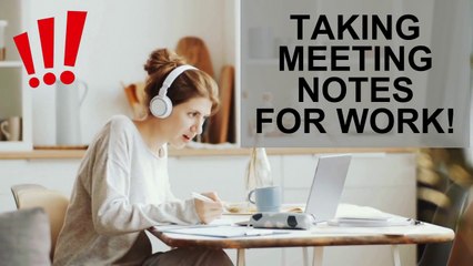 Taking Meeting Notes for work!