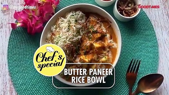 BUTTER PANEER RICE BOWL _ RICE BOWL RECIPE _ CHEF_S SPECIAL _ GOODTiMES