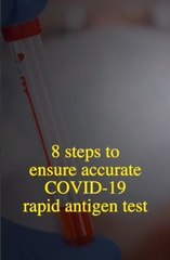8 steps to ensure accurate COVID-19 rapid antigen test