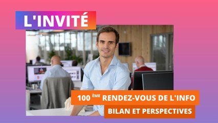 L'invité - 100e Rendez-vous de l'info : bilan et perspectives
