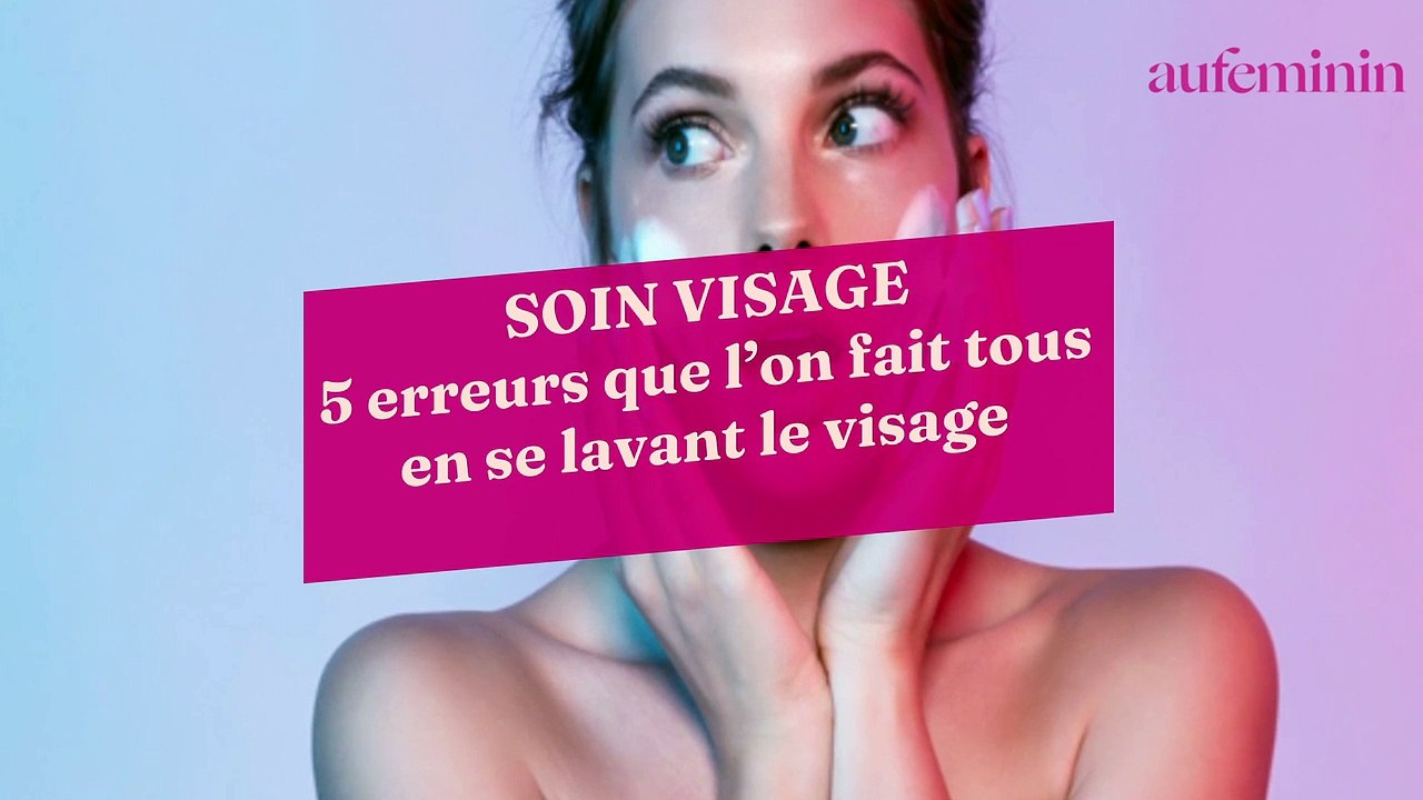 5 erreurs que l’on fait tous en se lavant le visage