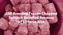 Lidl Branded Frozen Chopped Spinach Recalled Because of Listeria Risk