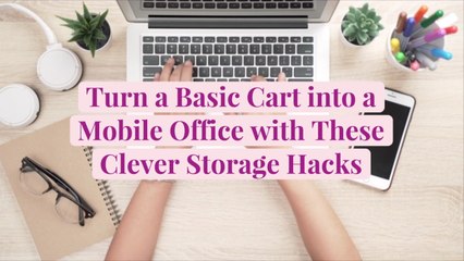 Turn a Basic Cart into a Mobile Office with These Clever Storage Hacks