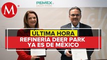 Pemex concreta compra de la refinería Deer Park en Estados Unidos