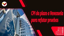 Tras la Noticia | CPI da plazo a Venezuela para refutar pruebas