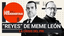 #EnVivo | #LosPeriodistas | “Reyes” de Meme León | Crisis del PRI | Salinas Pliego: “Un palo sabroso”