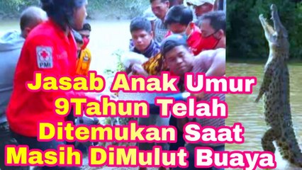Miris Anak 9 Tahun Telah Ditemukan Saat Ditemukan Masih Di Mulut Buaya